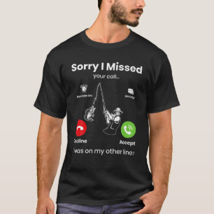 T-shirt Drôle Désolé D'Avoir Manqué Votre Appel Était Sur