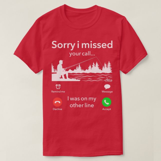 T-shirt Drôle Désolé D'Avoir Manqué Votre Appel Était Sur  (Design devant)