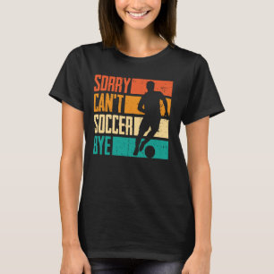T-shirt Drôle Désolé de ne pas pouvoir football Bye Boys