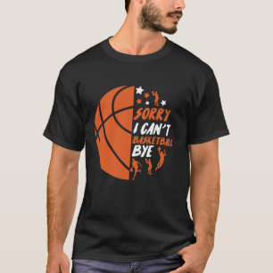 T-shirt Drôle Désolé je ne peux pas basketball