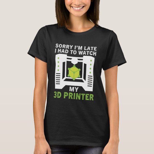 T-shirt Drôle Désolé, je suis en retard, j'ai dû regarder  (Devant)