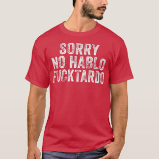T-shirt Drôle Désolé Non Hablo Fuctardo Humour espagnol Vi