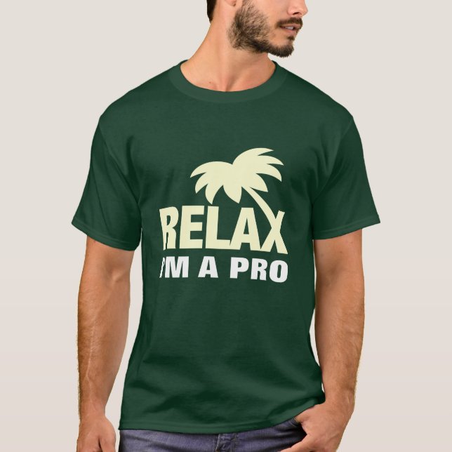 T-shirt drôle - détendez-moi suis un pro (Devant)
