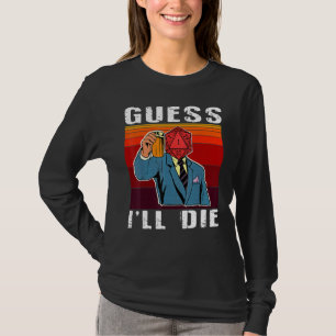 T-shirt Drôle Devinez je vais mourir Dungeon Nerdy Gamer D
