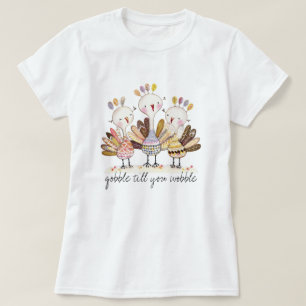 T-shirt drôle Dindon Gobble Jusqu'à ce que vous ti