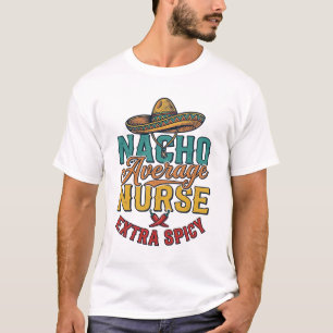 T-shirt drôle d'infirmière extra épicée Nacho Aver