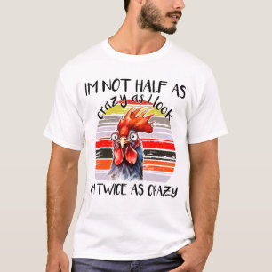 T-shirt Drôle Dingue Poulet Pas La Moitié Comme Crazy Retr