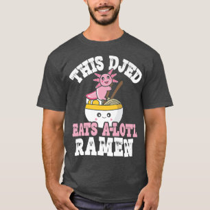 T-shirt Drôle Djed Ramen Axolotl Pun Ce Djed Mange Un Lotl