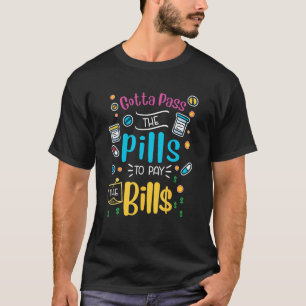 T-shirt Drôle doit passer les pilules pour payer les factu