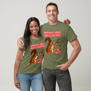 T-shirt Drôle Embrassez Votre Écureuil Intérieur Go Nuts U