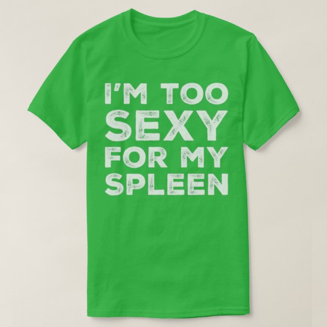 T-shirt Drôle Enlèvement de la rate Je suis Trop Sexy Pour (Design devant)
