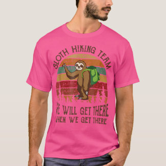 T-shirt Drôle Équipe De Randonnée Sloth Nous Arriverons Qu