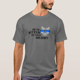 T-shirt Drôle Es-Tu Kitten Me Right Meow Amoureux des chat
