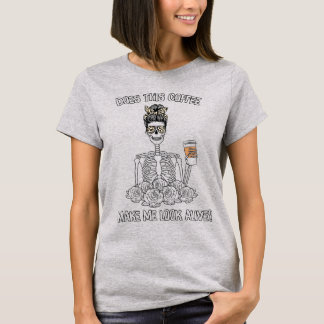 T-shirt Drôle Est-ce que ce café me fait paraître vivant