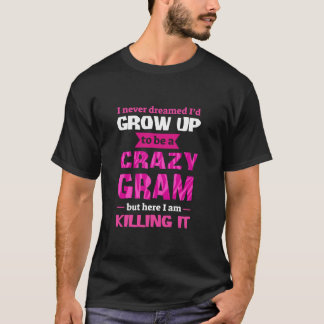 T-shirt Drôle Fête des Mères Gif Crazy Gram