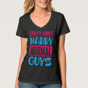 T-shirt Drôle Fou Filles, Marier Les Gars Normales Blagues