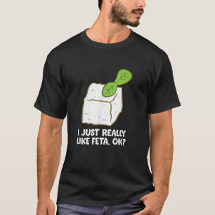 T-shirt Drôle Fromage Feta Don Je Vraiment Aimé Feta Ok