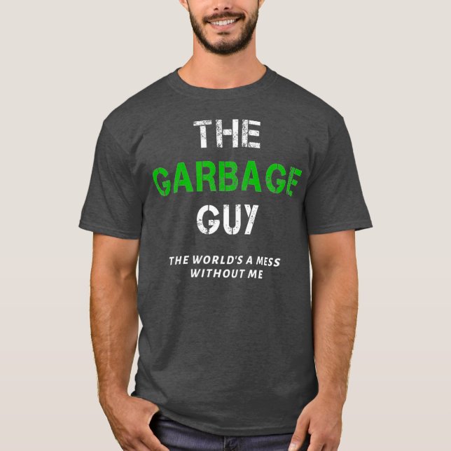 T-shirt Drôle Garbage Man Dire Trash Man Garbage Truck (Devant)