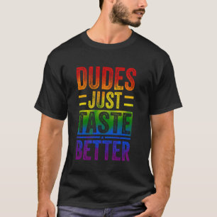 T-shirt Drôle Gay pride Dudes Juste Goûter Meilleur Homme