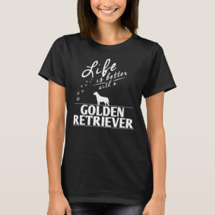 T-shirt Drôle Golden Retriever Life est meilleur avec un G
