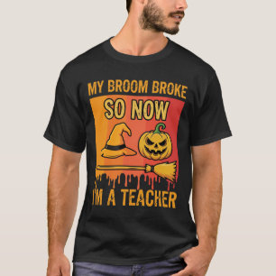 T-shirt Drôle Halloween Professeur Mon Balai Est Cassé Sor