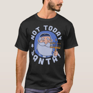 T-shirt Drôle Hanukkah Pas Aujourd'hui Père Noël Menorah C