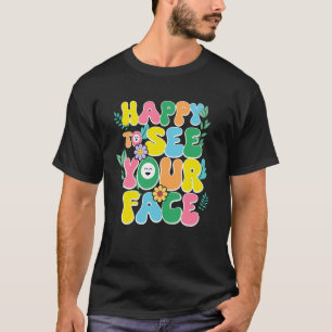 T-shirt Drôle Heureux de voir votre visage Rétro Groovy Re