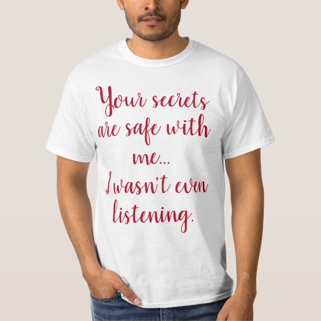 T-shirt Drôle humoristique dire : Vos secrets sont sûrs (Devant)