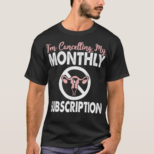 T-shirt Drôle Hystérectomie Mignonne Annulation De Mon Abo (Devant)
