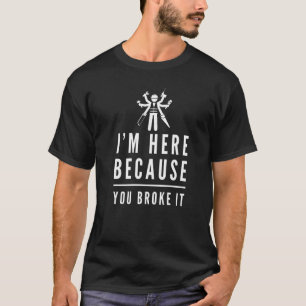 T-shirt Drôle Ici Parce Que Vous L'Avez Broyé Handyman Mai