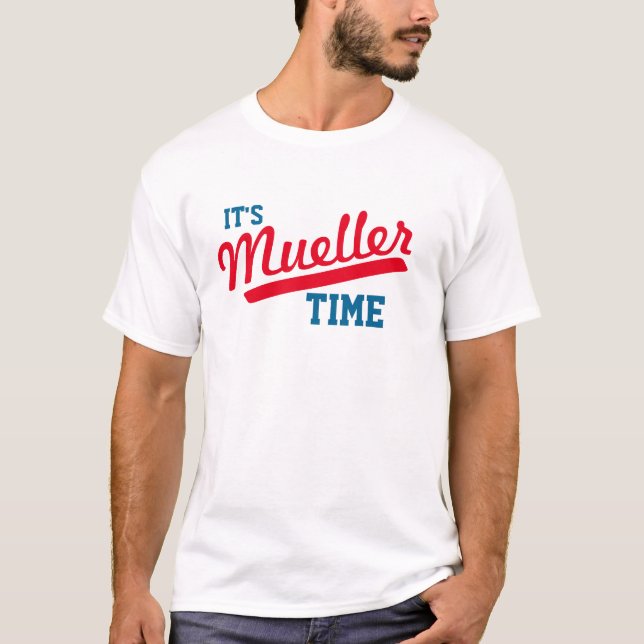 T-shirt Drôle "il est temps de Mueller " (Devant)