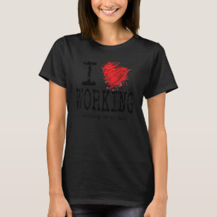 T-shirt Drôle J'adore Travailler Sur Mon Graphique De Coeu