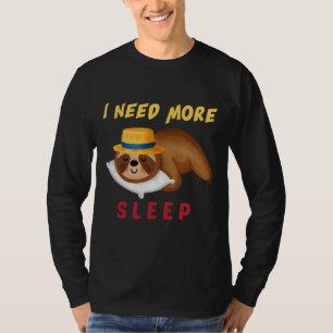 T-shirt Drôle J'Ai Besoin De Plus Sleep Nap Sleepyhead Slo