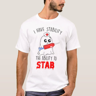 T-shirt drôle j'ai la stabilité capacité de poignarder