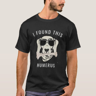 T-shirt Drôle, j'ai trouvé ce Humerus Bone Doctor Pun