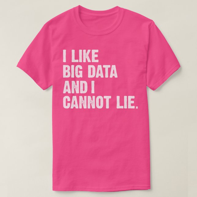 T-shirt Drôle J'Aime Big Data Et Je Ne Peux Pas Mentir Dat (Design devant)