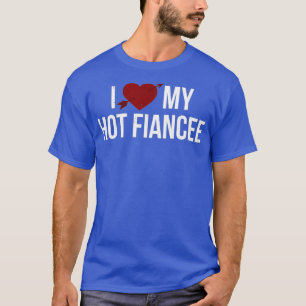 T-shirt Drôle J'Aime Ma Fiancée Chaude Valentine Love