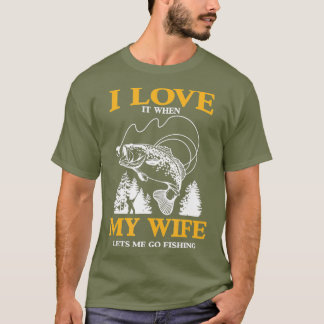 T-shirt Drôle, J'Aime Quand Ma Femme Me Laisse Aller Pêche
