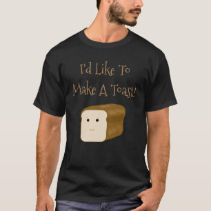 T-shirt Drôle, j'aimerais faire une chemise de toast