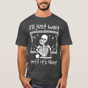 T-shirt Drôle, j'attendrai juste jusqu'à ce qu'il soit cal