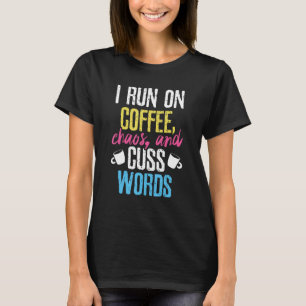 T-shirt Drôle Je Coure Sur Café, Chaos Et Cuss Words Caffe