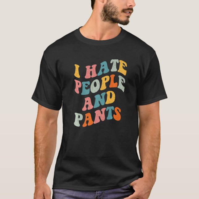 T-shirt Drôle Je Déteste Les Gens Et Les Pantalons Cool Bo (Devant)