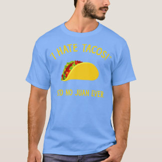 T-shirt Drôle je déteste les tacos dit pas de juan jamais 