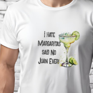T-shirt Drôle Je déteste Margaritas dit Non Juan Jamais