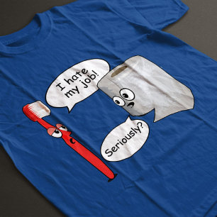 T-shirt Drôle - Je Déteste Mon Travail ! ... Sérieusement 