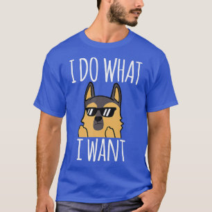 T-shirt Drôle Je Fais Ce Que Je Veux Berger Allemand
