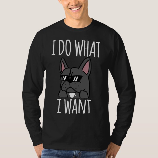 T-shirt Drôle je fais ce que je veux French Bulldog Bulldo (Devant)