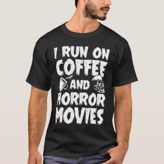 T-shirt Drôle Je fonctionne au café et aux films d'horreur