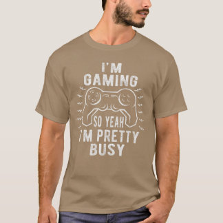T-shirt Drôle Je Joue Donc Ouais Je Suis Plutôt Occupé Sar