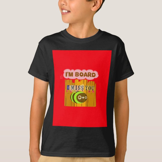 T-shirt Drôle Je me manque Vous Je suis ennuyé Amusant Art (Devant)